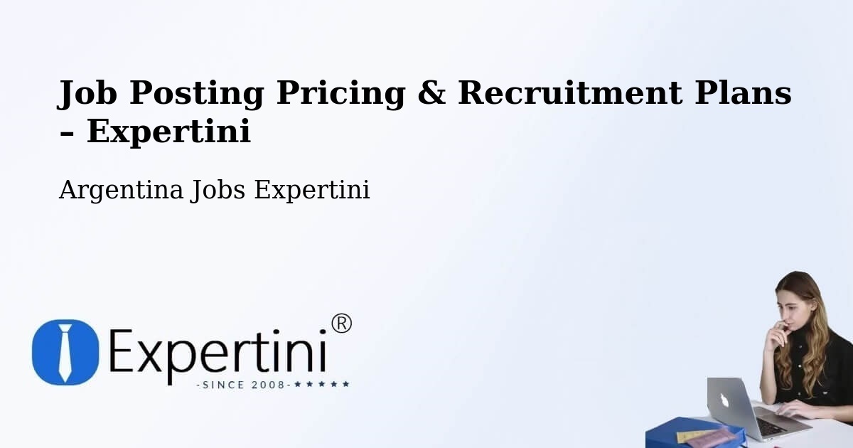 Job Posting Pricing & Recruitment Plans – Añelo - Añelo, Argentina Jobs Expertini